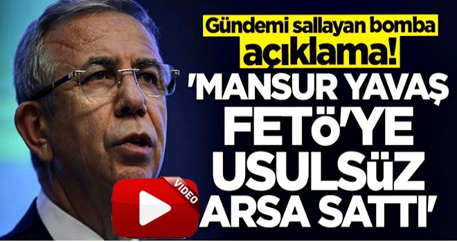 "Mansur Yavaş FETÖ'ye usulsüz arsa sattı" iddiası .