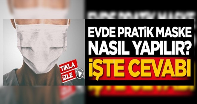 Evde pratik maske nasıl yapılır? İşte cevabı