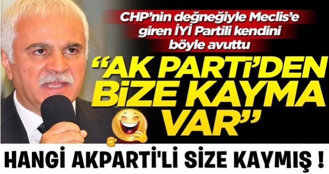 CHP be HDP'nin değneğiyle Meclis’e giren İYİ Partili kendini böyle avuttu! “AK Parti’den bize kayma var”