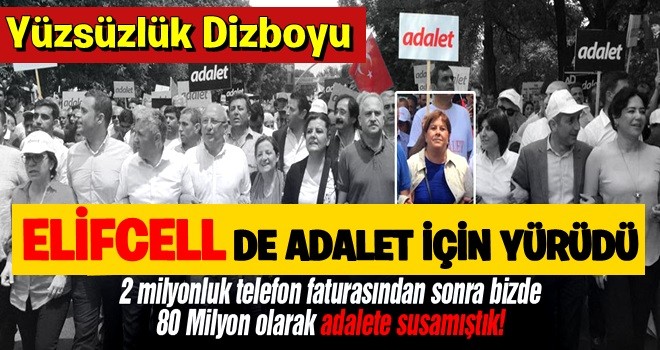 Yüzsüzlük dizboyu! Elifcell de 'adalet' için yürüdü