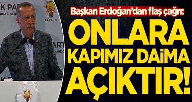 Başkan Erdoğan'dan flaş çağrı: AK Parti'nin kapısı daima açık