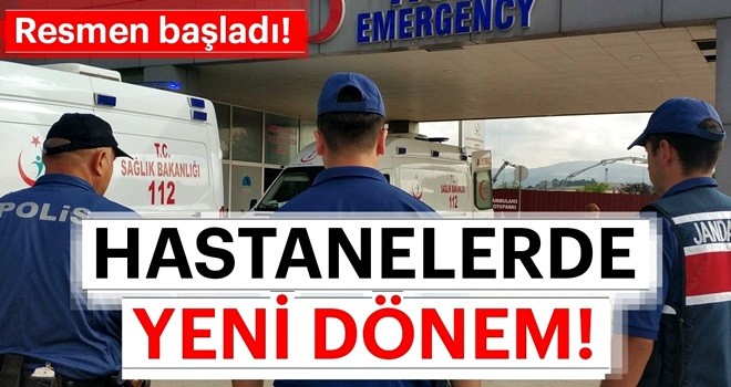 Hastanelerde jandarma dönemi başladı!