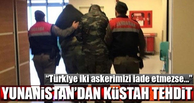 Yunanistan'dan küstah tehdit