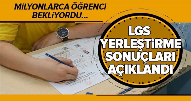 LGS yerleştirme sonuçları açıklandı.