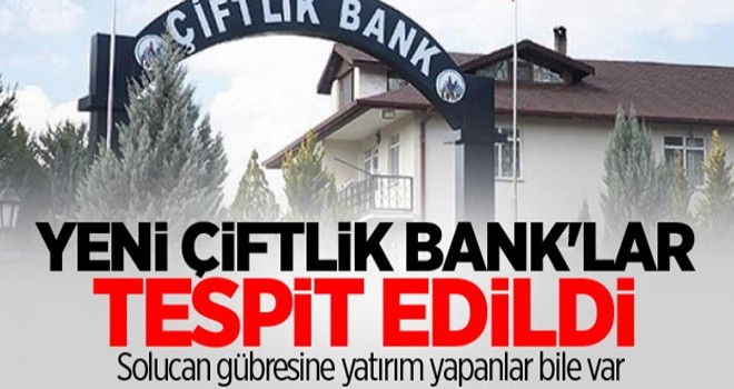 Yeni Çiftlik Bank'lar tespit edildi