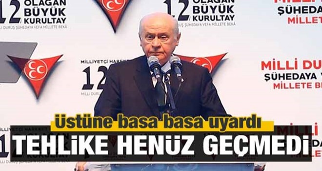 Devlet Bahçeli uyardı: Tehlike henüz geçmedi!