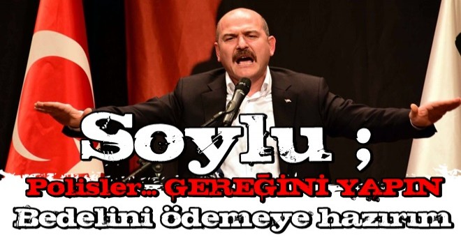 İçişleri Bakanı Süleyman Soylu: Uyuşturucu satıcıları ve mafyaya müsamahakar davranmayın