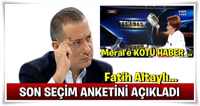 Fatih Altaylı son seçim anketini açıkladı