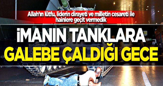 İmanın tanka galebe çaldığı gece: 15 Temmuz