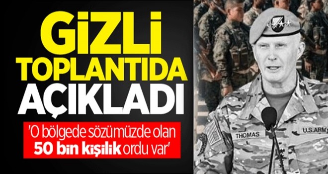 'O bölgede sözümüzde olan 50 bin kişilik ordu var'