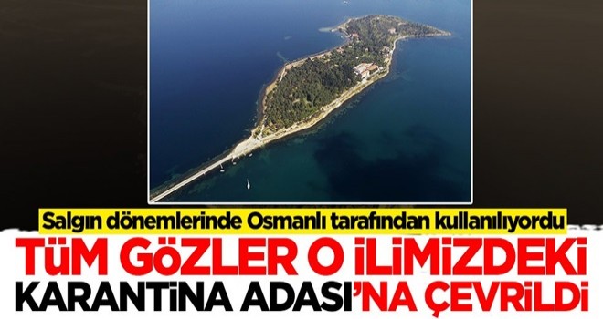 Salgın dönemlerinde Osmanlı tarafından kullanılıyordu! Tüm gözler Karantina Adası'na çevrildi
