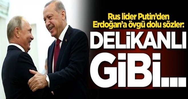 Rus lider Putin'den Başkan Erdoğan'a övgü dolu sözler: Delikanlı gibi...