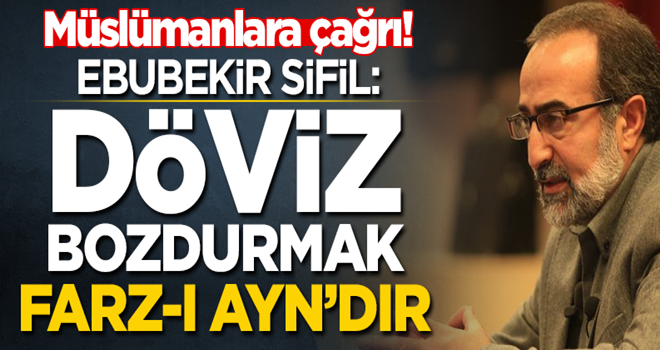 Ebubekir Sifil: Döviz bozdurmak farz-ı ayn'dır