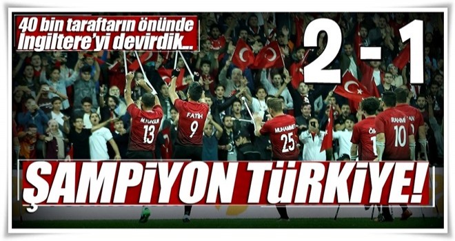 Şampiyon Türkiye!