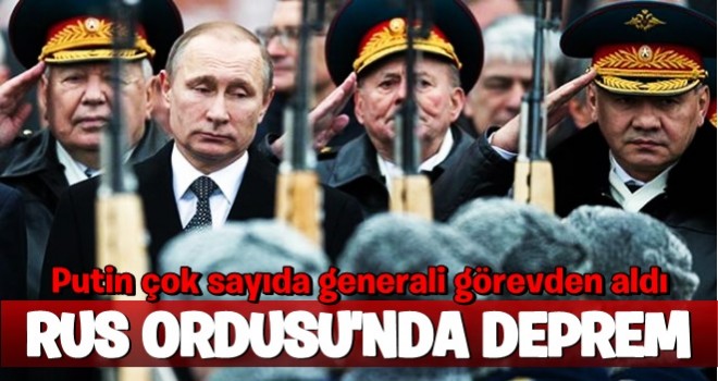 Putin çok sayıda generali görevden aldı...