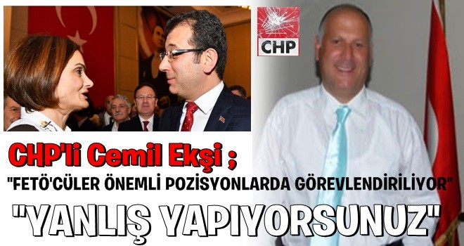 CHP'li Cemil Ekşi'den İmamoğlu ve Kaftancıoğlu'na sert sözler: Yanlış yapıyorsunuz