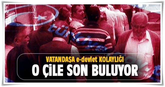 Vatandaşa e-devlet kolaylığı