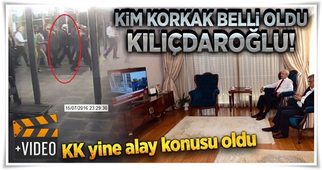 Kim korkak belli oldu Kılıçdaroğlu!