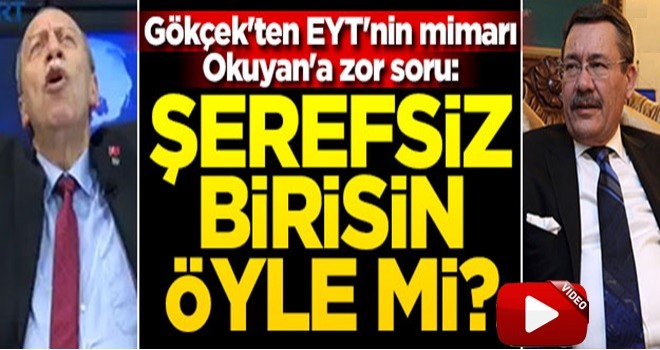 Gökçek'ten EYT'nin mimarı Okuyan'a zor soru: Şerefsiz birisin, öyle mi?