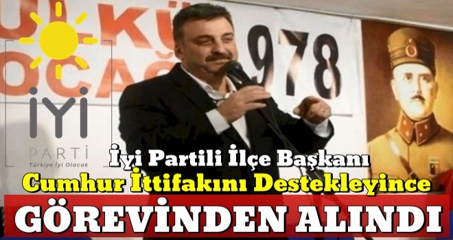 İyi Parti İstanbul Maltepe İlçe Başkanı Mehmet Vedat Çakıroğlu, 'Cumhur İttifakı'nı destekleyince görevinden alındı!