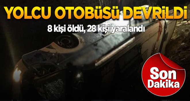 Yolcu otobüsü devrildi… 8 kişi öldü, 28 kişi yaralandı