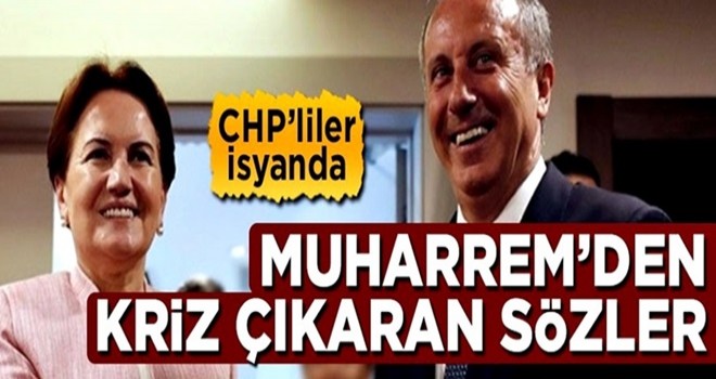 Muharrem İnce'den kriz çıkaran sözler! CHP'liler isyanda