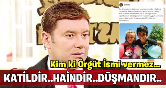 Şoray Uzun'dan sert tepki: Örgüt ismi vermeyen haindir!