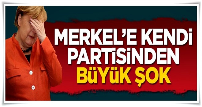 Merkel'e kendi partisinden büyük şok