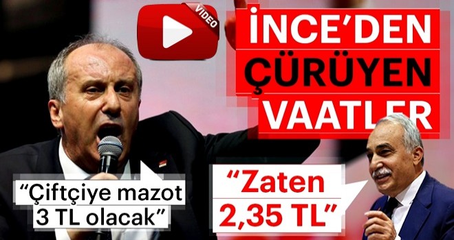 Muharrem İnce'den çürüyen vaatler