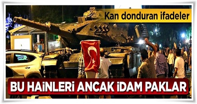 Bu hainleri ancak idam paklar