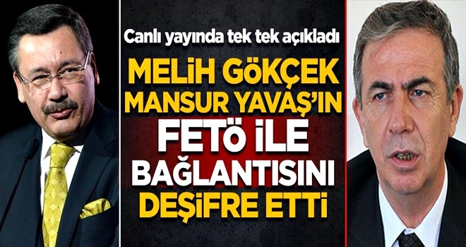 Melih Gökçek, Mansur Yavaş ve CHP'nin FETÖ bağlantısını deşifre etti!