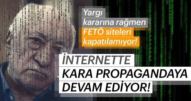 FETÖ'nün siteleri kapatılma kararına rağmen kirli propagandalarına devam ediyor!