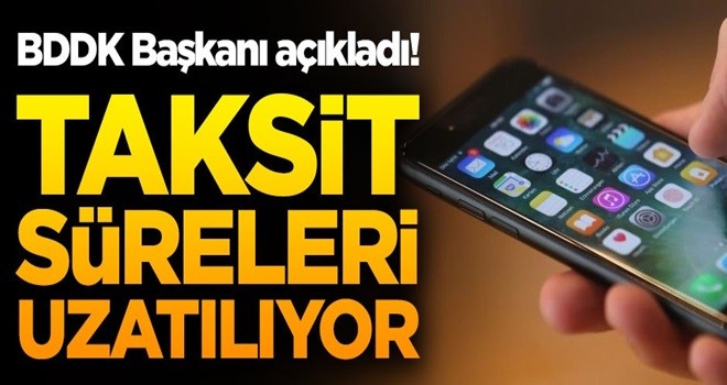 Cep telefonu alacaklara müjde! Taksit süresi uzatıldı