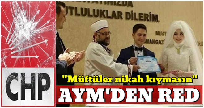 CHP'nin müftülüklere evlendirme yetkisine itirazına ret