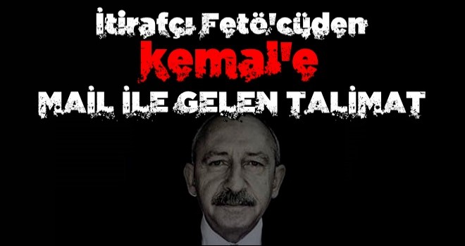 FETÖ'cüden Kılıçdaroğlu'na 3 sayfalık mail itirafı!