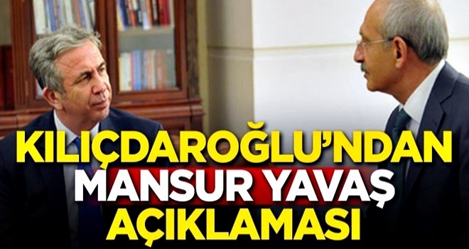 Kılıçdaroğlu'ndan Mansur Yavaş açıklaması