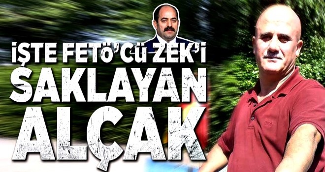 İşte FETÖ'cü Zek'i saklayan alçak .