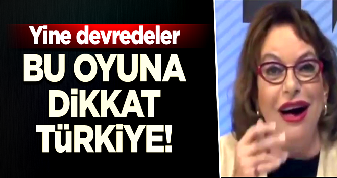 Bu oyuna dikkat Türkiye! Yine devredeler