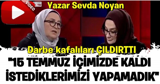 Sevda Noyan'dan darbeci zihniyeti çıldırtan sözler