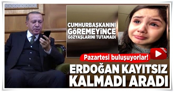 Cumhurbaşkanı Erdoğan, minik Irmak'ı aradı .