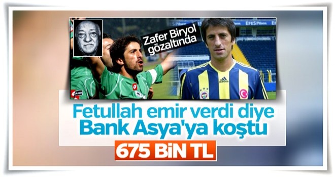 Zafer Biryol'dan Bank Asya'ya 675 bin TL