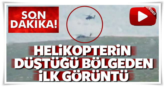 Helikopterin düştüğü bölgeden ilk görüntü!