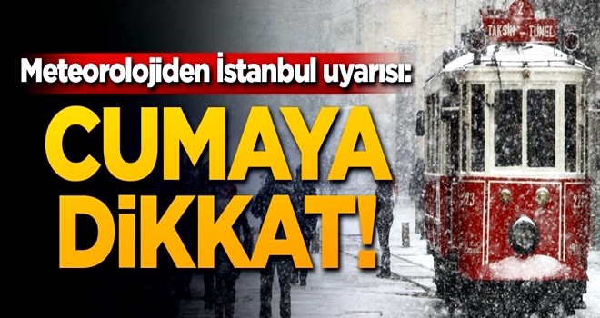 Meteorolojiden İstanbul uyarısı: Cumaya dikkat!