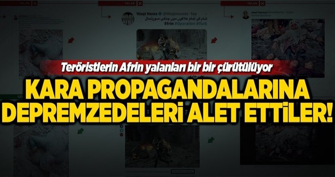 Depremzedeleri Afrin yalanlarına alet ettiler .