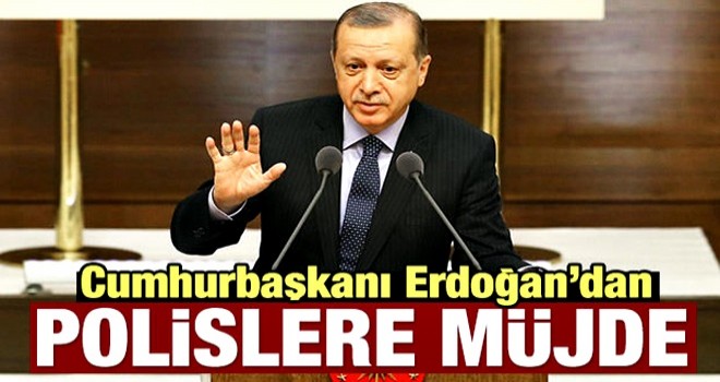 Cumhurbaşkan Erdoğan'dan polislere müjde