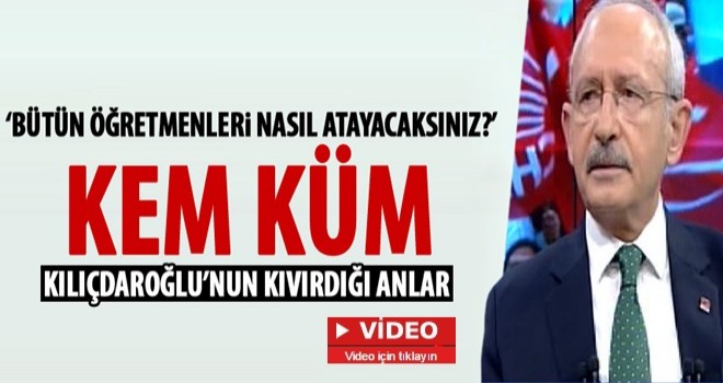 Kılıçdaroğlu'na öğretmen atamaları soruldu