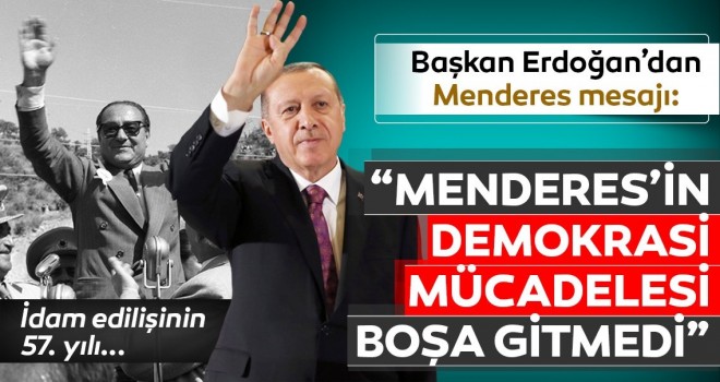 Menderes’in demokrasi mücadelesi boşa gitmedi