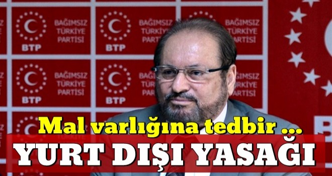 Haydar Baş'ın mal varlığına tedbir konuldu, yurt dışı yasağı getirildi!