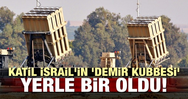 Katil İsrail'in 'Demir Kubbesi' yerle bir oldu