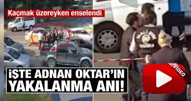 Adnan Oktar'ın yakalanma anı kamerada!